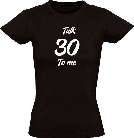 Talk 30 to me Dames T-shirt - Zwart - XXL