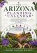 THE ARIZONA PLANTING CALENDAR: A Month-by-Month Roadmap to Growing Productive Vegetable Gardens and Stunning Flower Displays Across The Landscapes