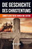 Die Geschichte des Christentums: Christliche Reise durch die Zeiten (Revised Edition) 9783565376018