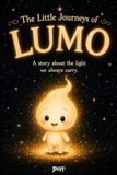 The Lumo The Little Journeys of Lumo: A story about the light we always carry.