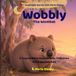Wobbly the Wombat: A Cosy Bedtime Story to Help Little Ones Relax and Feel Safe