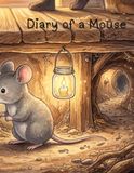 Diary of a Mouse: Small Paws. Big Dreams. One Extraordinary Adventure