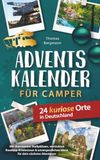 Adventskalender für Camper: 24 kuriose Orte in Deutschland mit charmanten Stellplätzen, verrückten Roadtrip-Erlebnissen & unvergesslichen Ideen für dein nächstes Abenteuer