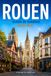 ROUEN GUIDA DI VIAGGIO 2026-2027: Una guida pratica alle strade medievali, alle guglie gotiche e alla vita lungo il fiume in Normandia.