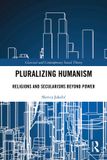 Pluralizing Routledge Classical and Contemporary Social Theory- Pluralizing Humanism