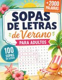 Sopas de Letras de Verano para Adultos: 100 Puzzles en Español para Relajarse y Reducir el Estrés | Niveles Fácil, Medio y Difícil