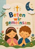 Katholisches Gebetsbuch für Kinder und Familien – Beten wir gemeinsam: Vaterunser, Ave Maria, Rosenkranz und Schutzengelgebet einfach erklärt | Geschenk zur Taufe oder Erstkommunion