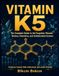 Vitamin K5: The Complete Guide to the Forgotten Vitamin: History, Chemistry, and Antimicrobial Science