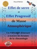 Effet de serre et Effet Progressif de Masse Atmosphérique: Un voyage démesuré à travers les brumes de la climatologie