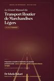 Le Grand Manuel du Transport Routier de Marchandises Légers: Préparation complète à l'attestation de capacité professionnelle (≤ 3,5 T) — Cours, Méthodes, QCM et Examens blancs corrigés