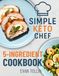 Simple Keto Chef 5-Ingredient Cookbook