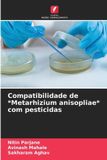 Compatibilidade Edicoes Nosso Conhecimento Compatibilidade de *Metarhizium anisopliae* com pesticidas
