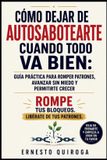 Cómo Libri GmbH Cómo dejar de autosabotearte cuando todo va bien: Guía práctica para romper patrones, avanzar sin miedo y permitirte crecer