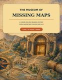 The Museum of Missing Maps: A Screen-Free Map-Reading Mystery Puzzle Adventure for Kids Ages 8-12