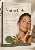 Natürlich schöne Haut: DAS Pflege-Buch für gesunde, strahlende Haut