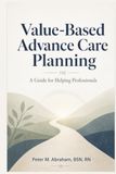 Value-Based Advance Care Planning: A Guide for Helping Professionals
