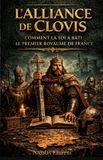 L'Alliance Independently Published Les Racines de la France: l'Épopée Des Origines- L'Alliance de Clovis