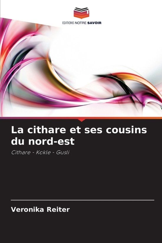 La Editions Notre Savoir La cithare et ses cousins du nord-est