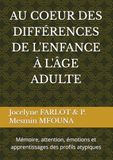AU COEUR DES DIFFERENCES: Mémoire, attention, émotions et apprentissages des profils atypiques