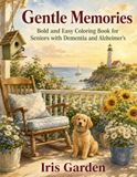 Gentle Memories: Bold and Easy Coloring Book for Seniors with Dementia and Alzheimer's