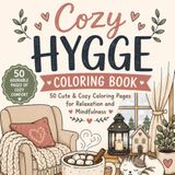 Cozy Hygge Coloring Book: 50 Cute & Cozy Coloring Pages for Relaxation and Mindfulness