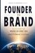 Founder to Brand: Make Your Business Unforgettable with the #1 Bestselling Good to Growing Framework