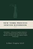 New Independently Published New York Notary Public Manual & Licensing Risk Manual- New York Process Server Handbook