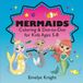 Mermaids Coloring & Dot-to-Dot: For Kids Ages 5-8