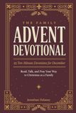 Le Dévotionnel de l'Avent Familial : 25 Dévotions de 10 Minutes pour Décembre : Lisez, Parlez et Priez pour Noël en Famille