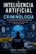 La inteligencia artificial en la criminología y la investigación de delitos