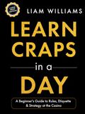 Learn Craps in a Day: A Beginner's Guide to Rules, Etiquette & Strategy at the Casino, Large Print Edition