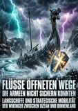 Flüsse öffneten Wege die Armeen nicht sichern konnten: Langschiffe und strategische Mobilität der Wikinger zwischen Ozean und Binnenland