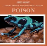 Poison Scientific American Investigates Animal Defenses- Poison