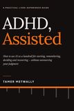 ADHD, Assisted: How to Use AI as a Handrail for Starting, Remembering, Deciding and Recovering — Without Outsourcing Your Judgment
