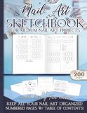 Nail Art Sketchbook, Design Planner: Medium Nail Art Projects, Large Book, 200 pages, w/ extras, space for notes, project details, Inspo, materials, ... numbered pages Great nail tech gift!
