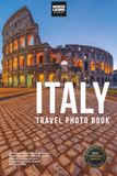 Italy Travel Photo Book: A Coffee Table Book of Italy’s Most Beautiful Historic Sites, Scenic Views, Iconic Landmarks, and Travel Destinations
