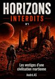 HORIZONS INTERDITS – N°1: Les vestiges d'une civilisation martienne