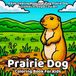 Prairie Dog Coloring Book: A Kids Coloring Book Featuring Prairie Dog Activities in Simple Line Art