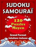Sudoku Samouraï Sudoku Samouraï - Niveau Moyen pour Adultes et Les Seniors: 120 Grilles de Logique avec Solutions Incluses