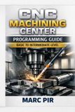 CNC Libri GmbH CNC Machining Center Programming Guide Basic to Intermediate Level