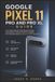 Google Pixel 11 Pro and Pro XL Guide