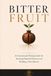 Bitter Fruit: A Generational Healing Guide for Breaking Inherited Patterns and Building a New Harvest
