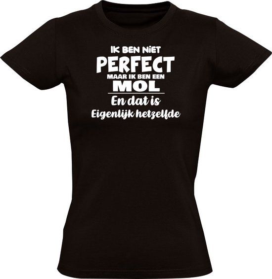 Ik ben niet perfect maar ik ben een Mol Dames T-shirt - Zwart - Maat S