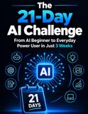 The 21-Day AI Challenge: From AI Beginner to Everyday Power User in Just 3 Weeks