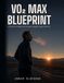 The VO2 Max Blueprint