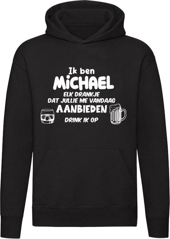 Zwarte Unisex Hoodie - Ik ben Michael, elk drankje dat jullie me vandaag aanbieden drink ik op - XL