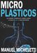 Microplásticos: La invasión invisible en nuestro cuerpo y lo que la ciencia dice realmente