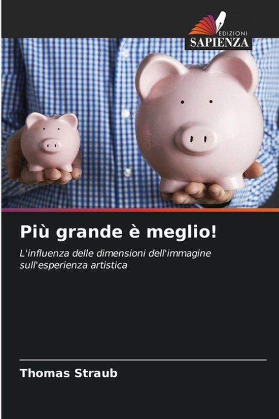 Più OmniScriptum SRL Più grande è meglio!: L'influenza delle dimensioni dell'immagine sull'esperienza artistica