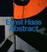 Ernst Haas: Abstract /anglais