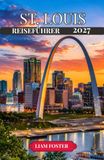 ST. LOUIS REISEFÜHRER 2027